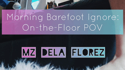 31769 - Morning Barefoot Ignore: On-The-Floor POV ASMR